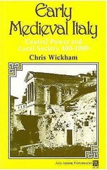 Early Medieval Italy: Central Power and Local Society 400-1000 (Ann Arbor Paper