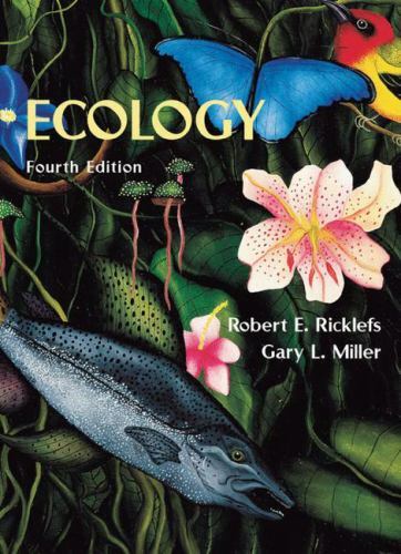 Ecology by Robert E. Ricklefs; Gary L. Miller