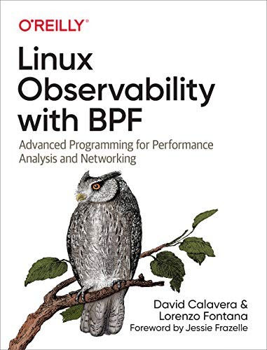 LINUX OBSERVABILITY WITH BPF: ADVANCED PROGRAMMING FOR By David Calavera NEW