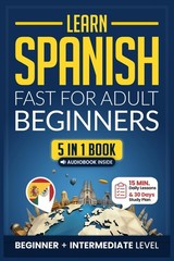 Learn Spanish Fast for Adult Beginners: 5-in-1 Workbook: Beginner+Intermediate