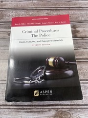 Criminal Procedures The Police: Cases, Statutes, and Executive Materials. 7th Ed