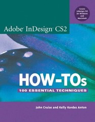 Adobe InDesign CS2 How-Tos: 100 Essential Techniques By John Cru