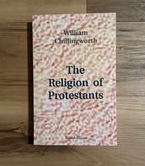 THE RELIGION OF PROTESTANTS By William Chillingworth *Excellent Condition*