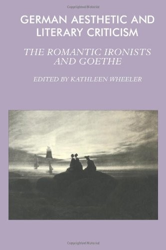 GERMAN AESTHETIC AND LITERARY CRITICISM: THE ROMANTIC By Kathleen Wheeler *Mint*