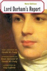 Lord Durham’s Report, New Edition: Text Abridged by Gerald M. Craig (Carleto…