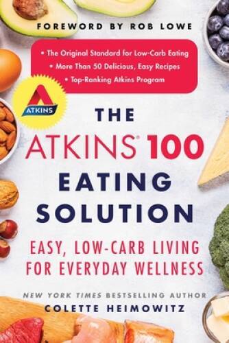 The Atkins 100 Eating Solution: Easy, Low-Carb Living for Everyday W – GOOD