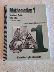 Mathematics 1 Teacher’s Guide. 101-105, 106-110. Christian Light Education