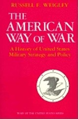The American Way of War: A History of United States Military Strategy and – GOOD