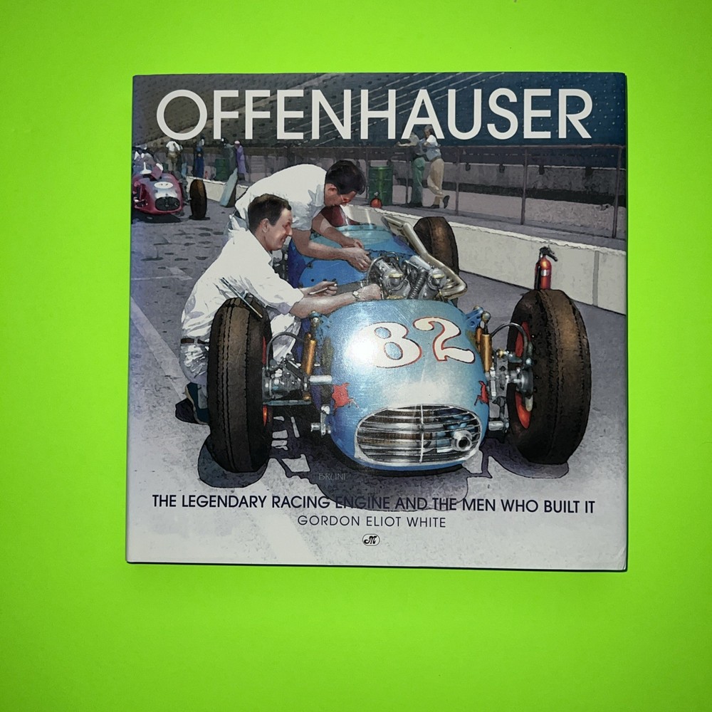Offenhauser : The Legendary Racing Engine and the Men Who B… by Gordon E. White