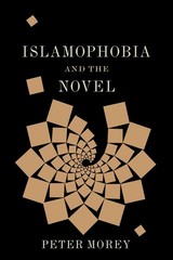 Islamophobia and the Novel (Literature Now) by Morey, Peter [Hardcover]
