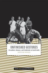 Unfinished Gestures : Devadasis, Memory, and Modernity in South India, Paperb…