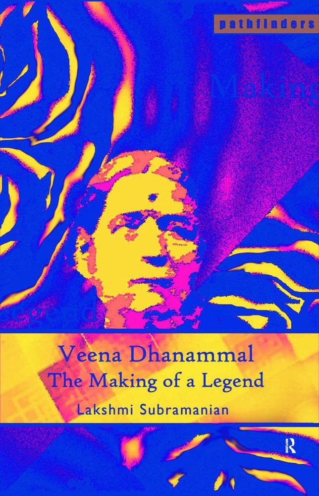 Veena Dhanammal: The Making of a Legend by Lakshmi Subramanian (English) Paperba