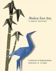 Modern East Asia: A Brief History (with InfoTrac®) by Conrad Schirokauer; Clark