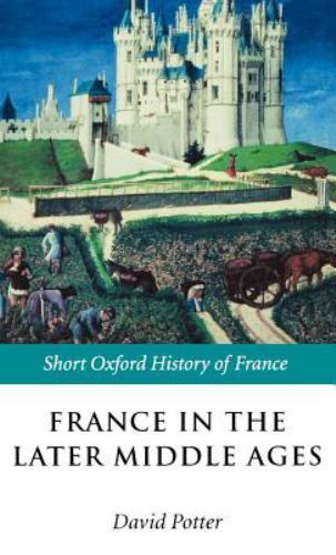 France in the Later Middle Ages 1200-1500, Hardcover by Potter, David (EDT); …