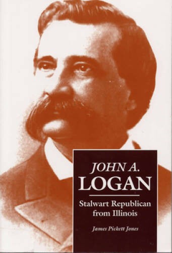 John A Logan: Stalwart Republican from Illinois (Shawnee Classics – VERY GOOD