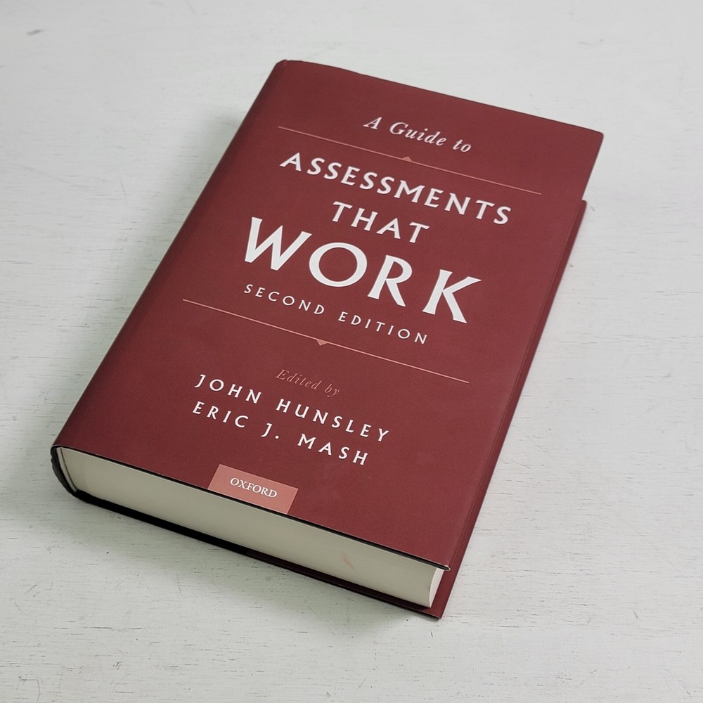 A GUIDE TO ASSESSMENTS THAT WORK By John Hunsley & Eric J. Mash – Hardcover