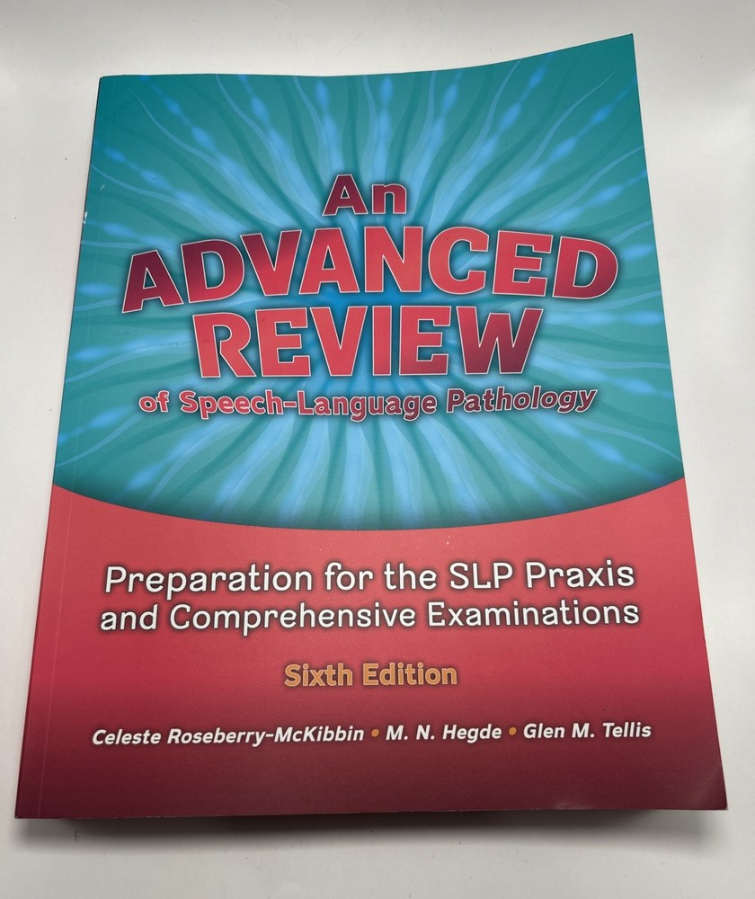 Advanced Review of Speech–Language Pathology: Preparation for SLP Praxis 6th Ed