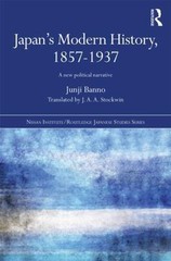 Japan’s Modern History, 1857-1937: A New Political Narrative (Nissan Institute/R