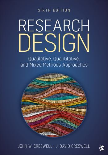 Research Design : Qualitative, Quantitative, and Mixed Methods Approaches by…