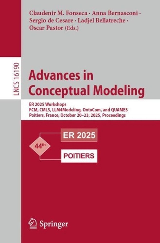 Advances in Conceptual Modeling: ER 2025 Workshops, FCM, CMLS, LLM4Modeling, Ont