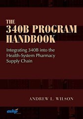 The 340B Program Handbook: – Paperback, by Andrew L. Wilson – Very Good
