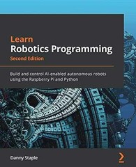 Learn Robotics Programming: Build and – Paperback, by Danny Staple – Very Good