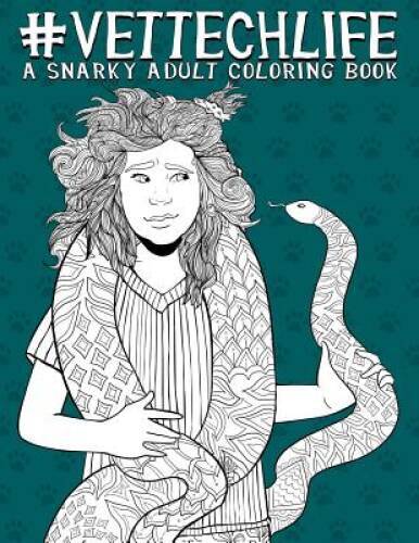 Vet Tech Life: A Snarky Adult Coloring Book: A Unique & Funny Antistress – GOOD