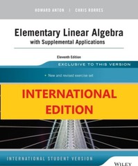 Elementary Linear Algebra with Supplemental Applications by Chris Rorres and…