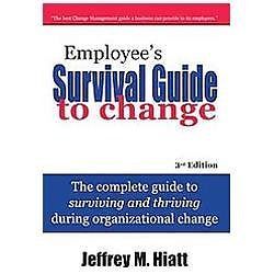 Employee’s Survival Guide to Change: The comple- 9781930885622, paperback, Hiatt