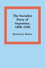 The Socialist Party Of Argentina, 1890-1930