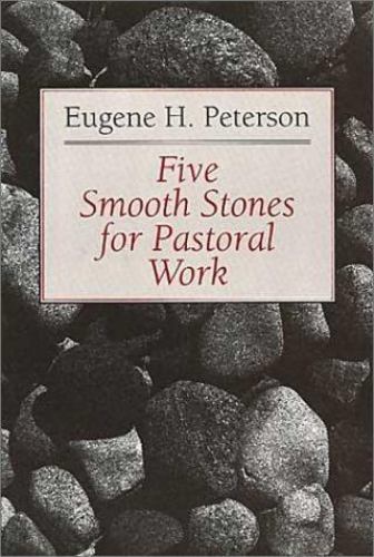 Five Smooth Stones for Pastoral Work by Peterson, Eugene H.