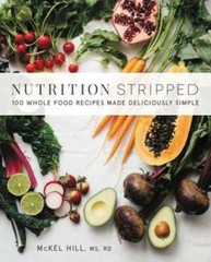 Nutrition Stripped: 100 Whole-Food Recipes Made Deliciously Simple – GOOD
