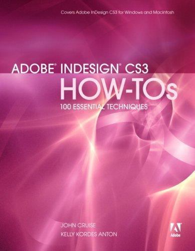 Adobe Indesign CS3 HOW-TOs: 100 Essential Techniques