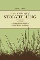 The Art and Craft of Storytelling: A Guide to Classic Writing Techniques