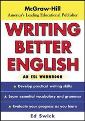 Writing Better English : An ESL Workbook – Paperback By Swick,Ed – GOOD